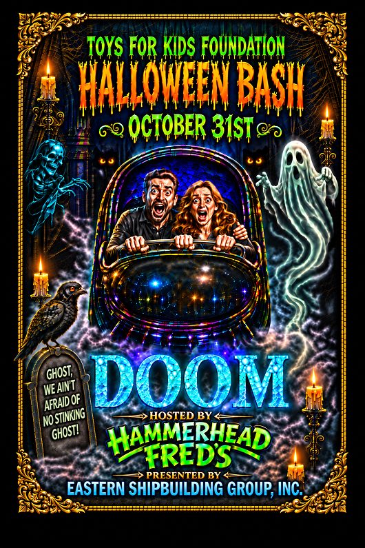 Halloween Bash poster: Toys for Kids Foundation Halloween Bash, October 31st, hosted by Hammerhead Fred's, presented by Eastern Shipbuilding Group, Inc.
